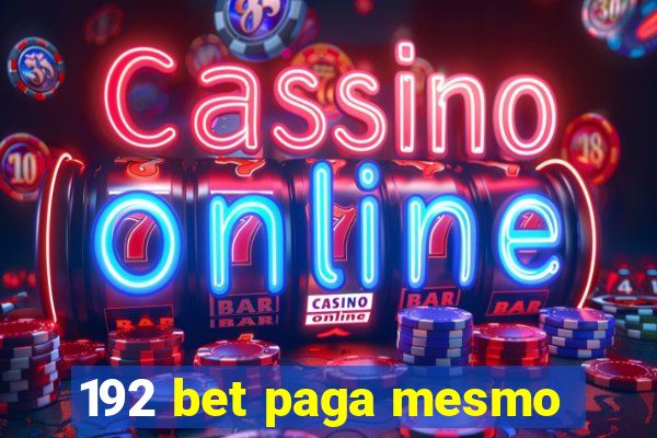 192 bet paga mesmo